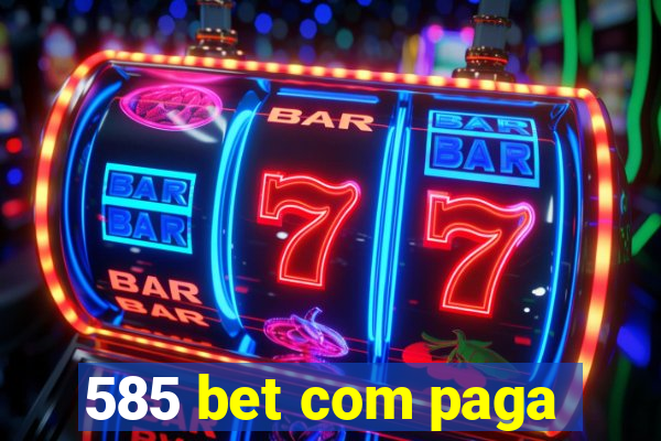 585 bet com paga